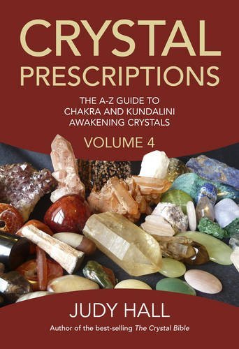 Crystal Prescriptions volume 4 - The A-Z guide to chakra balancing crystals and kundalini activation stones. - Judy Hall - Tarotpuoti