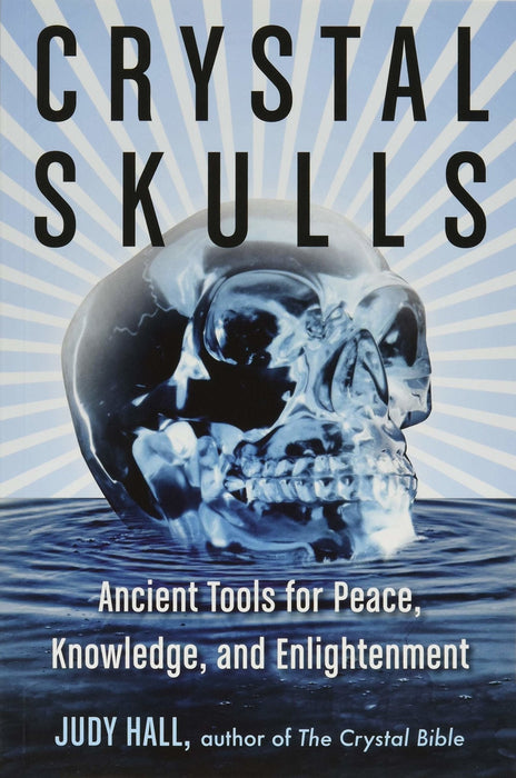 Crystal Skulls : Ancient Tools for Peace, Knowledge, and Enlightenment - Judy Hall - Tarotpuoti