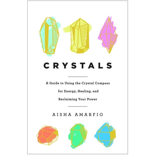 Crystals: A Guide to Using the Crystal Compass for Energy - Aisha Amarfio - Tarotpuoti