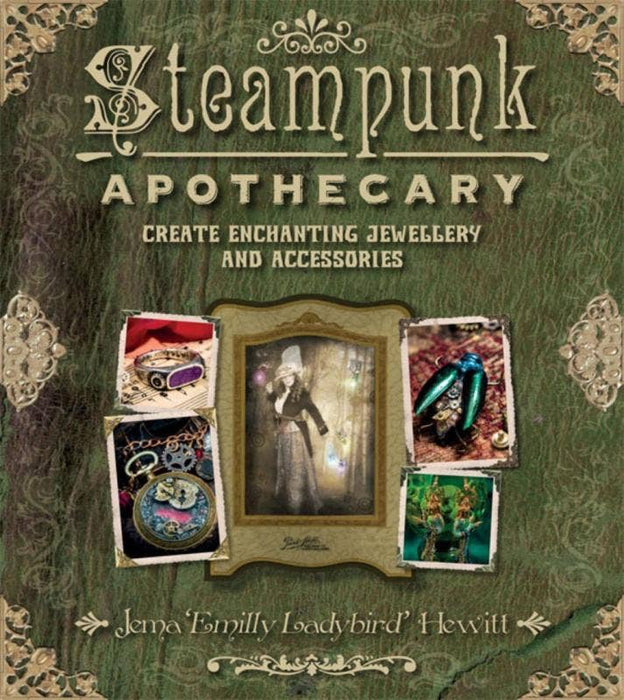 Steampunk Apothecary: Create Enchanting Jewellery - Jema Hewitt PINTAVIALLINEN OUTLET!