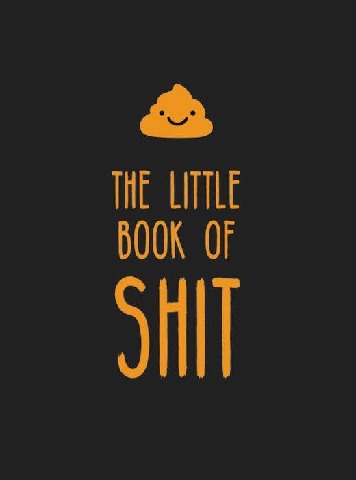 Little Book of Shit: A Celebration of Everyone's Favorite