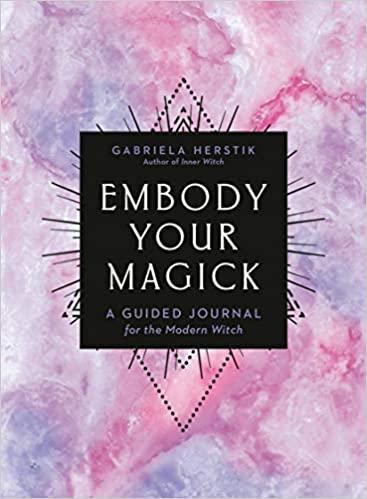 Embody Your Magick A Guided Journal for the Modern Witch - Gabriela Herstik - Tarotpuoti