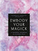 Embody Your Magick A Guided Journal for the Modern Witch - Gabriela Herstik - Tarotpuoti