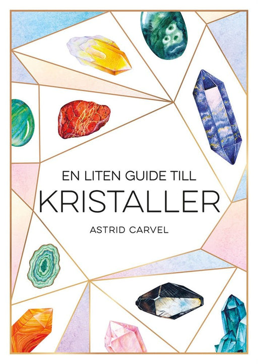 En liten guide till kristaller - Astrid Carvel - Tarotpuoti