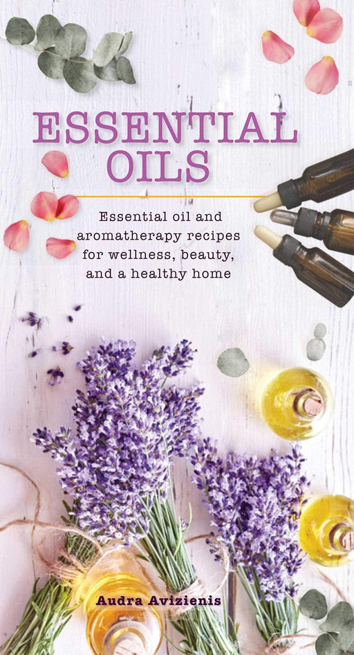 Essential Oils: Essential Oil and Aromatherapy Recipes - Audra Aviziens - Tarotpuoti