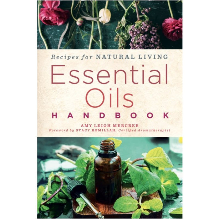 Essential Oils Handbook - Recipes for Natural Living - Amy Leigh Mercree - Tarotpuoti