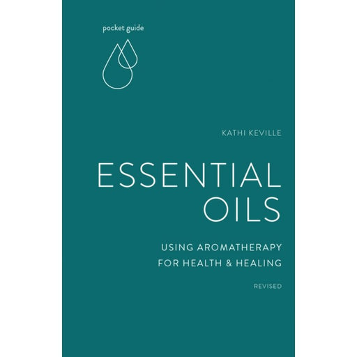 Essential Oils: Using Aromatherapy for Health & Healing - Kathi Keville - Tarotpuoti