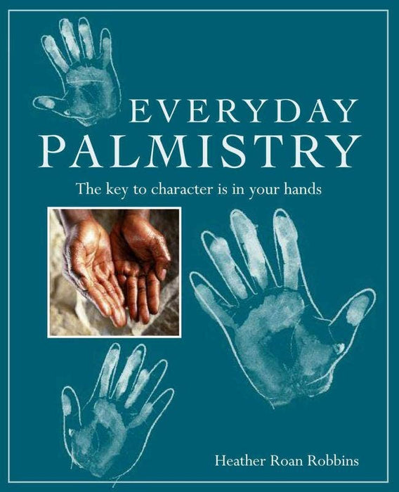 Everyday Palmistry: The Key to Character is in Your Hands - Heather Roan Robbins - Tarotpuoti