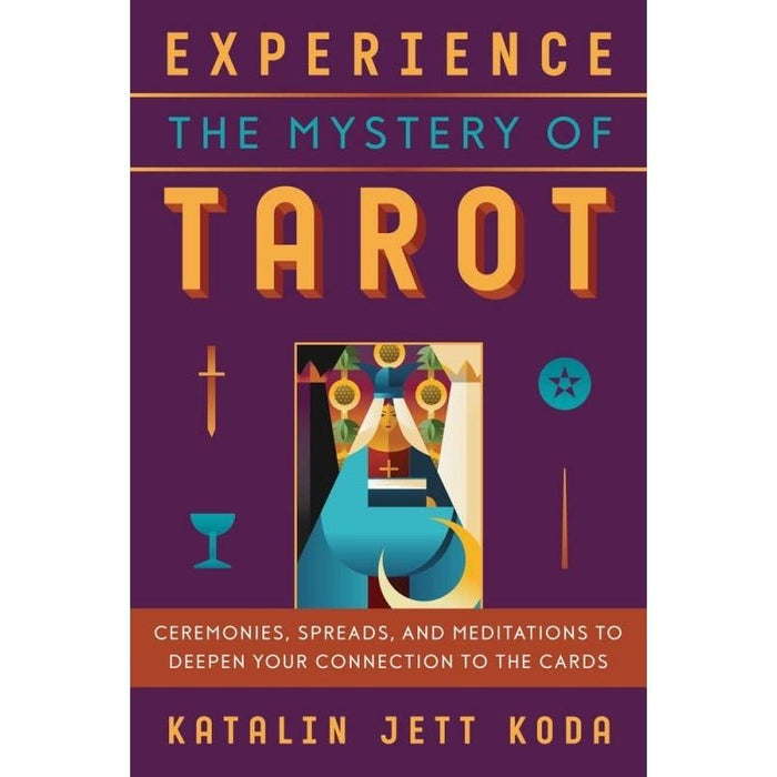 Experience the Mystery of Tarot: Ceremonies & Spreads - Katalin Jett Koda - Tarotpuoti