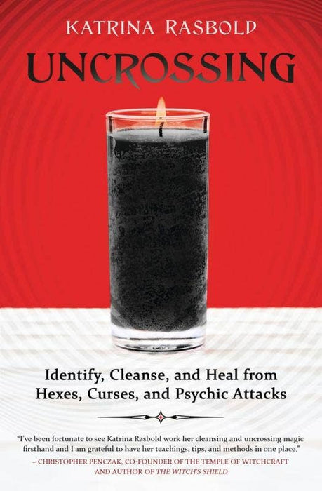 Uncrossing: Identify, Cleanse, and Heal from Hexes, Curses - Katrina Rasbold
