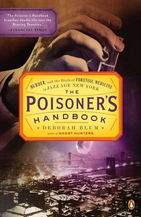 Poisoner's Handbook: The Birth of Forensic Medicine - Deborah Blum