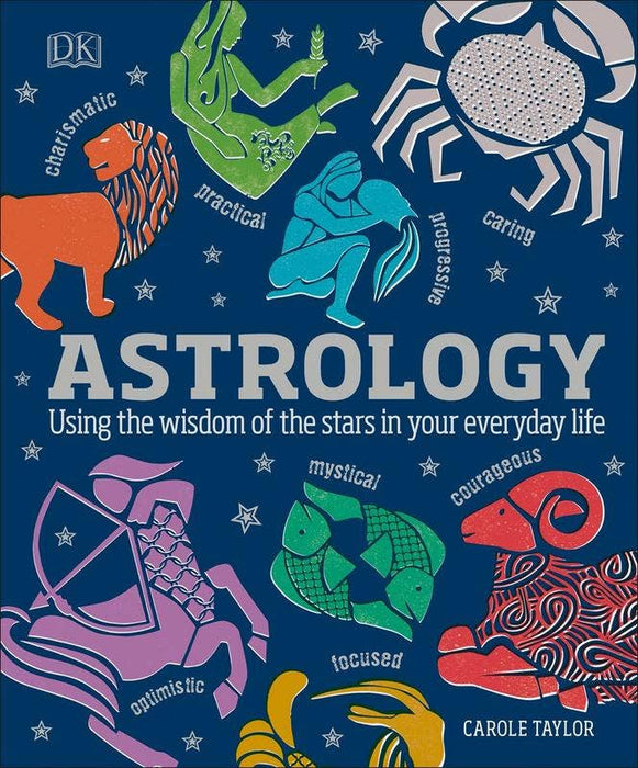 Astrology: Using the Wisdom of the Stars in Your Everyday - Carole Taylor