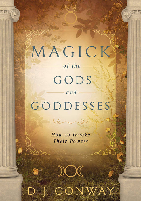 Magick of the Gods and Goddesses: How to Invoke their Powers - D.J.Conway
