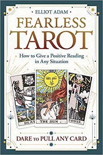 Fearless Tarot: How to Give a Positive Reading in Any Situation - Elliot Adam - Tarotpuoti
