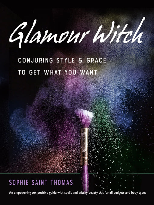 Glamour Witch: Conjuring Style and Grace to Get What You Want - Sophie Saint Thomas - Tarotpuoti