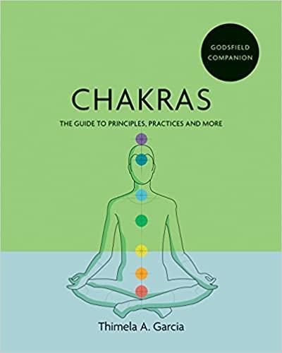 Godsfield Companion: Chakras: The guide to principles, practices and more – Thimela A. Garcia - Tarotpuoti
