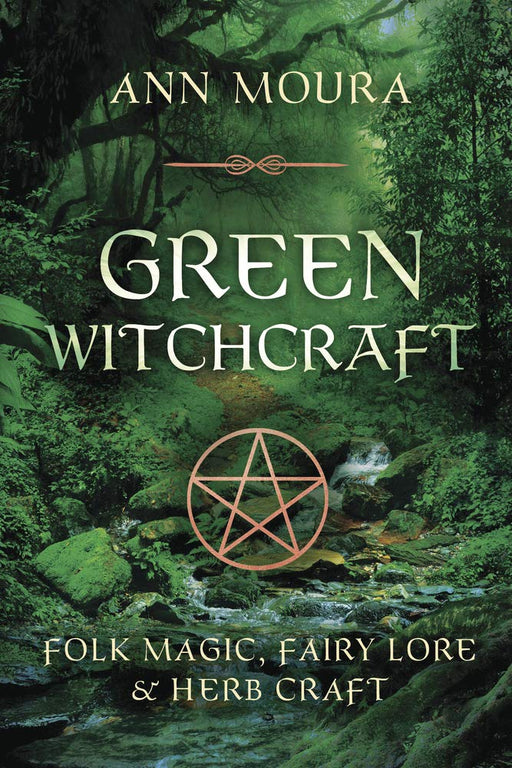 Green Witchcraft: Folk Magic, Fairy Lore & Herb Craft (Green Witchcraft Series, 1) - Ann Moura - Tarotpuoti