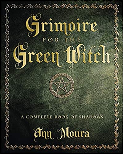 Grimoire for the Green Witch: A Complete Book of Shadows (Green Witchcraft) Paperback – Ann Moura - Tarotpuoti
