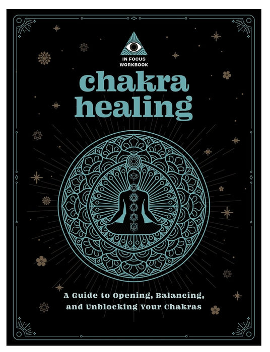In Focus Workbook Chakra Healing - a guide to opening, balancing and unblocking your chakras - Tarotpuoti