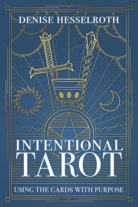 Intentional Tarot: Using the Cards with Purpose - Denise Hesselroth - Tarotpuoti