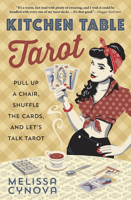Kitchen Table Tarot: Pull Up a Chair, Shuffle the Cards, and Let's Talk Tarot - Melissa Cynova - Tarotpuoti