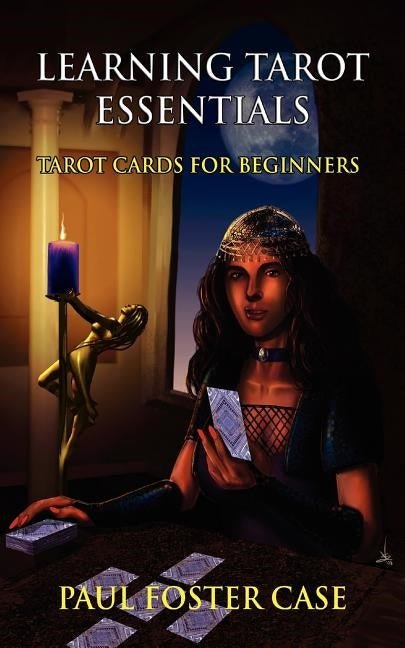 Learning Tarot Essentials: Tarot Cards For Beginners - Paul Foster Case - Tarotpuoti