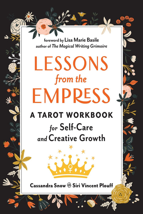 Lessons from the Empress : A Tarot Workbook for Self-Care and Creative Growth - Cassandra Snow, Siri Vincent Plouff, Lisa Marie Basile - Tarotpuoti