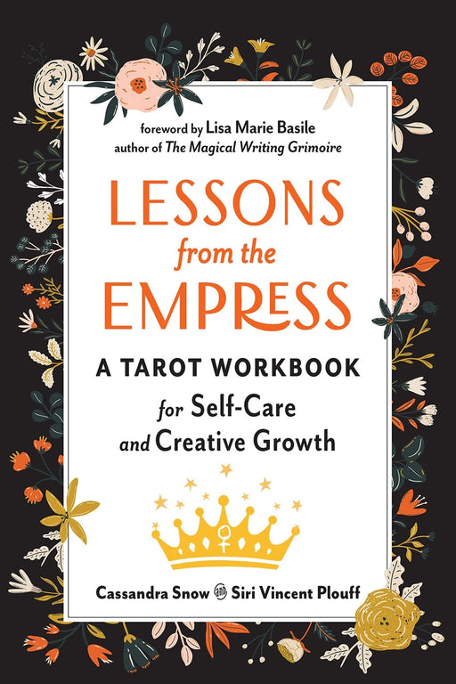 Lessons from the Empress : A Tarot Workbook for Self-Care and Creative Growth - Cassandra Snow, Siri Vincent Plouff, Lisa Marie Basile - Tarotpuoti