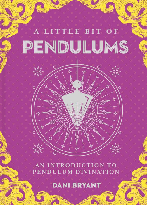 Little Bit of Pendulums: Introduction to Pendulum Divination - Dani Bryant - Tarotpuoti