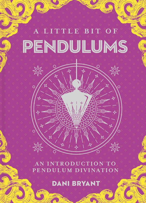 Little Bit of Pendulums: Introduction to Pendulum Divination - Dani Bryant - Tarotpuoti