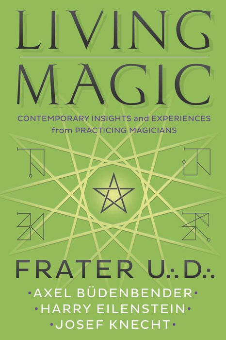 Living Magic: Contemporary Insights and Experiences from Practicing Magicians - Frater U.:D. - Tarotpuoti