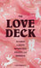 Love Deck: 70 Cards to Ignite Attraction, Passion, and Romance - Lisa Stardust, Alexandra Citrin - Tarotpuoti