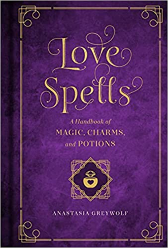 Love Spells: A Handbook of Magic, Charms, and Potions- Greywolf - Tarotpuoti