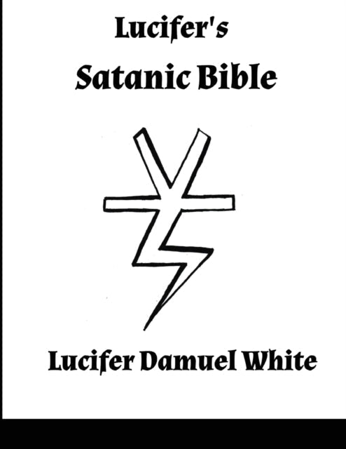 Lucifer's Satanic Bible - Lucifer Damuel White - Tarotpuoti