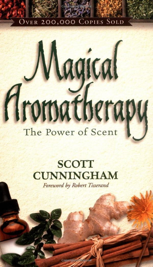 Magical Aromatherapy : The Power of Scent - Scott Cunningham - Tarotpuoti