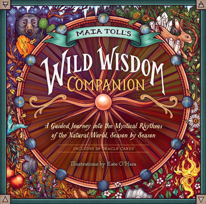 Maia Toll's Wild Wisdom Companion: A Guided Journey into the Mystical Rhythms of the Natural World, Season by Season: A Guided Journey to Connect with ... of the Natural World, Season by Season - Maia Toll - Tarotpuoti