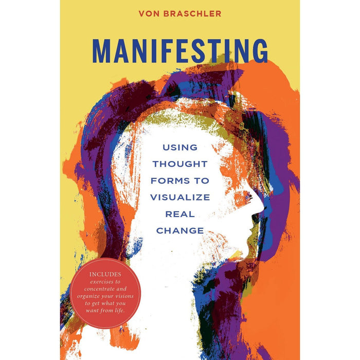 Manifesting: Using Thought Forms to Visualize Real Change - Von Braschler - Tarotpuoti