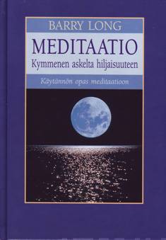 Meditaatio - kymmenen askelta hiljaisuuteen : käytännön opas meditaatioon - Barry Long - Tarotpuoti