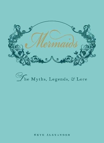 Mermaids - the myths, legends, and lore - Skye Alexander - Tarotpuoti