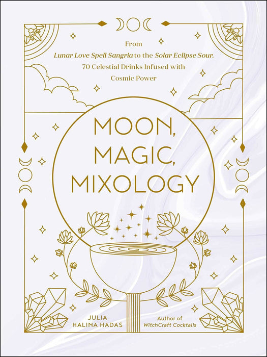 Moon, Magic, Mixology: 70 Celestial Drinks - Julia Halina Hadas - Tarotpuoti