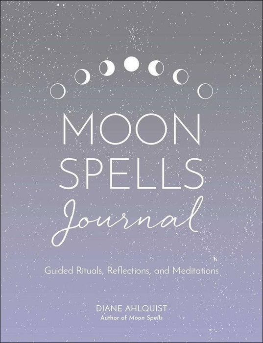 Moon Spells Journal: Guided Rituals, Reflections - Diane Ahlquist - Tarotpuoti