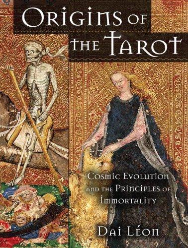 Origins of the Tarot: Cosmic Evolution and the Principles of Immortality - Dai Leon - Tarotpuoti