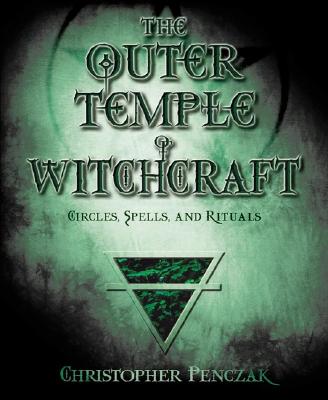 Outer temple of witchcraft - circles, spells, and rituals - Christopher Penczak - Tarotpuoti