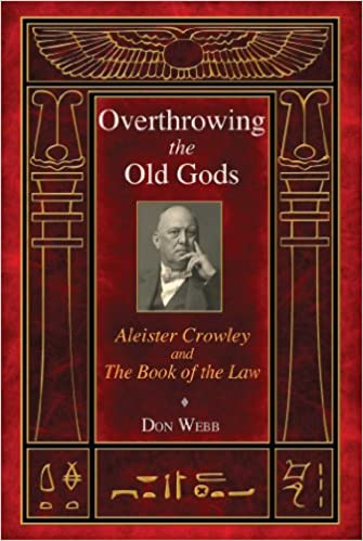 Overthrowing the Old Gods: Aleister Crowley and the Book of the Law- Don Webb- Paperback - Tarotpuoti