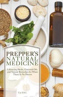 Prepper's Natural Medicine - Life-Saving Herbs, Essential Oils and Natural Remedies for When There is No Doctor - Cat Ellis - Tarotpuoti