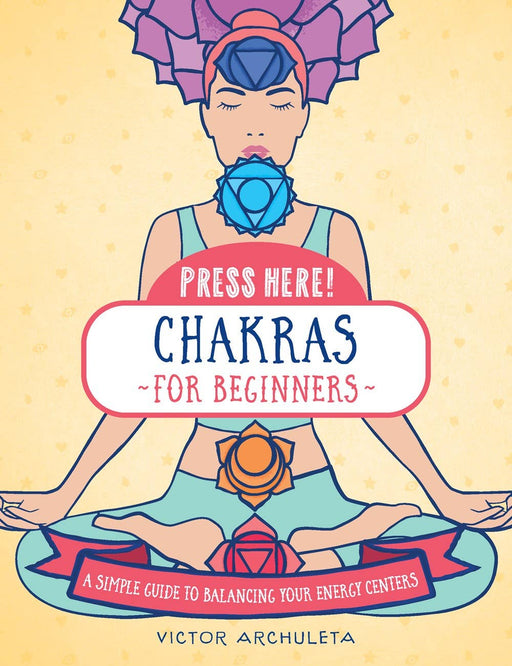 Press Here! Chakras for Beginners: A Simple Guide - Victor Archuleta - Tarotpuoti