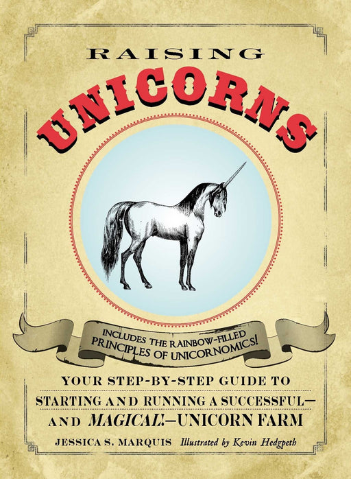 Raising Unicorns : Your Step-by-Step Guide to Starting and Running a Successful - and Magical! - Unicorn Farm - Jessica S Marquis, Kevin Hedgpeth - Tarotpuoti