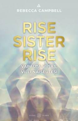 Rise Sister Rise - Vapauta viisas, villi naiseutesi - Rebecca Campbell - Tarotpuoti