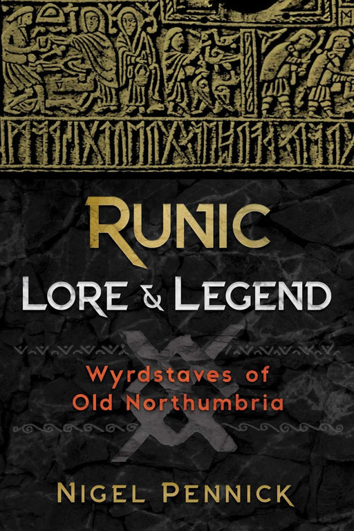 Runic Lore and Legend: Wyrdstaves of Old Northumbria - Nigel Pennick - Tarotpuoti