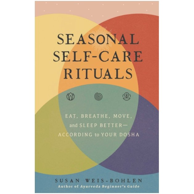 Seasonal Self-Care Rituals: Eat, Breathe, Move, and Sleep - Susan Weis-Bohlen - Tarotpuoti